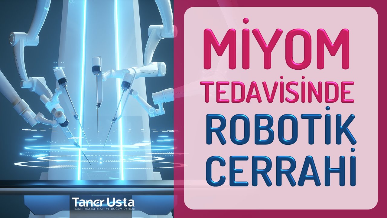 Miyom Ameliyatında Robotik Cerrahi Kullanımı
