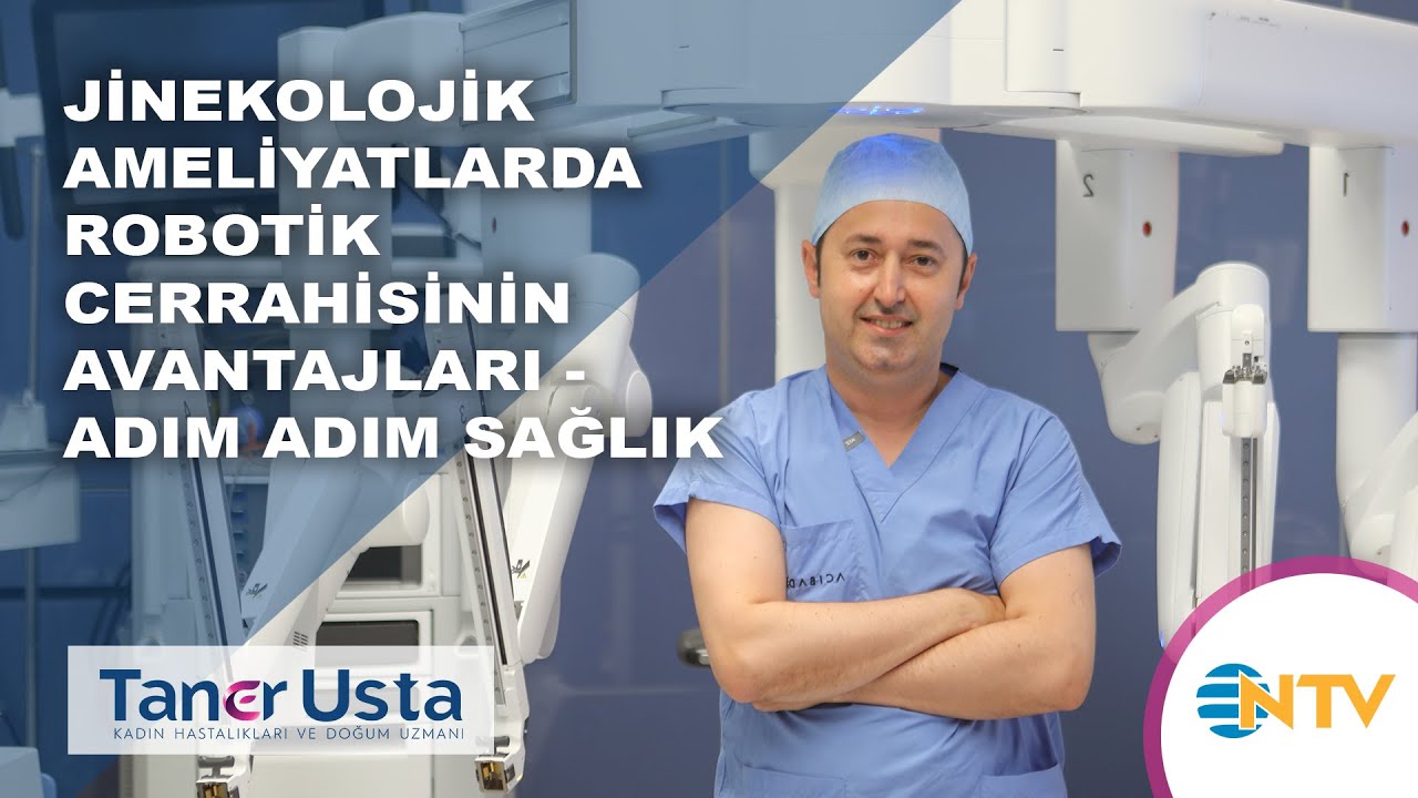Jinekolojik ameliyatlarda robotik cerrahisinin avantajları