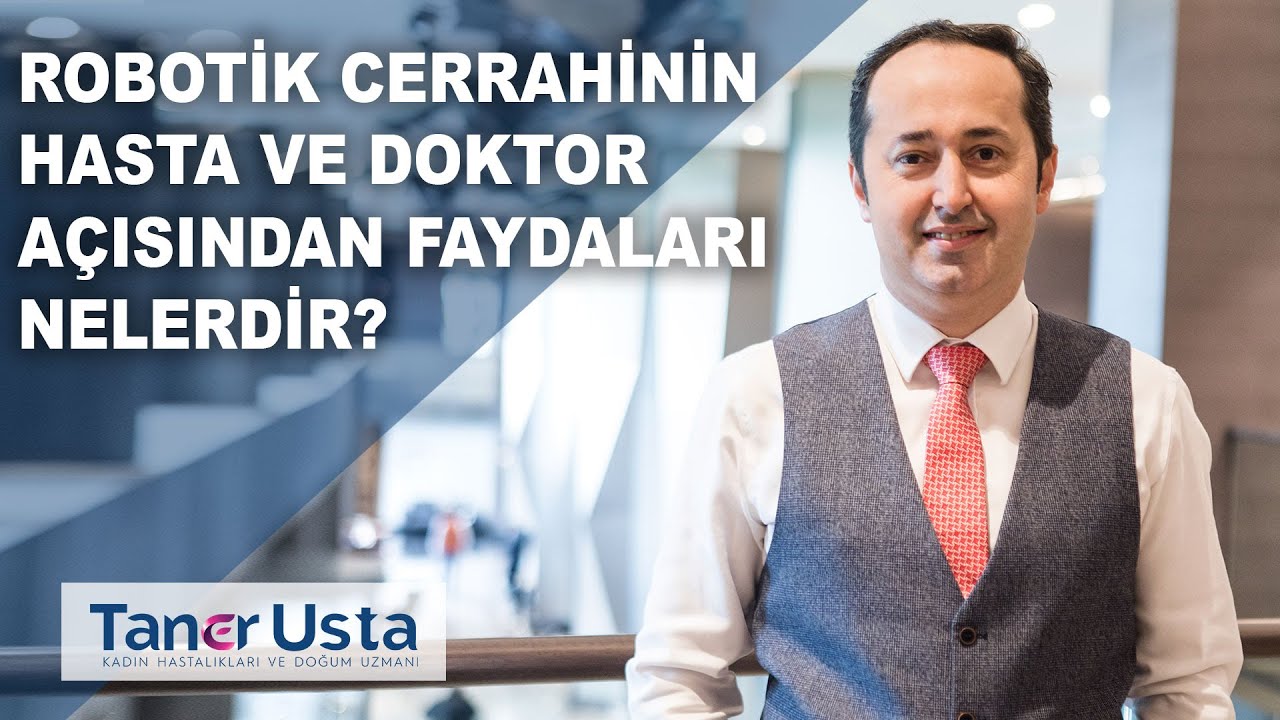 Robotik cerrahinin hasta ve doktor açısından faydaları nelerdir?