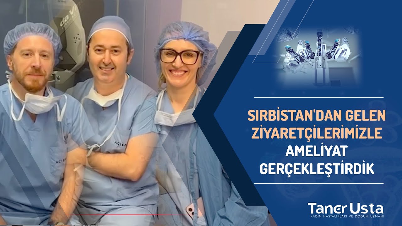 Sırbistan'dan Ziyarete Gelen Meslektaşlarımızla Endometriozis Ameliyatı Gerçekleştirdik