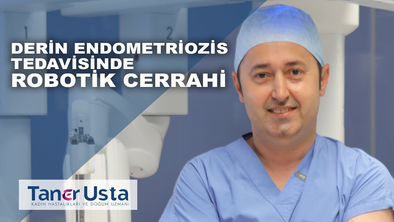 Derin Endometriozis Tedavisinde Robotik Cerrahi